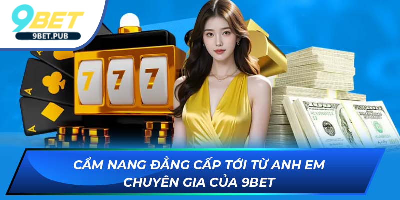 Bài cào Cẩm nang đẳng cấp tới từ anh em chuyên gia của 9bet