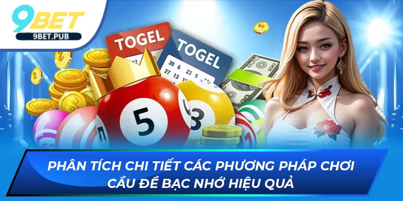 Phân tích chi tiết các phương pháp chơi cầu đề bạc nhớ hiệu quả