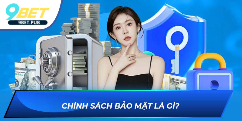 Chính sách bảo mật Chính sách bảo mật là gì?