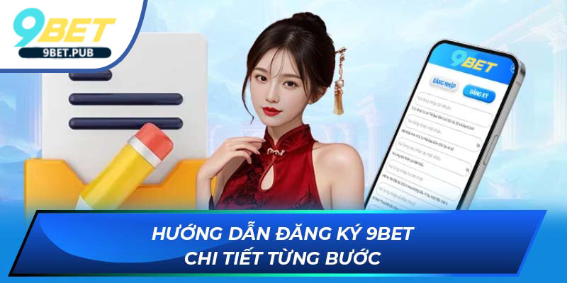Hướng dẫn đăng ký 9BET chi tiết từng bước