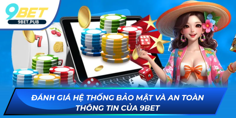 Game Bài 9bet Đánh giá hệ thống bảo mật và an toàn thông tin của 9Bet