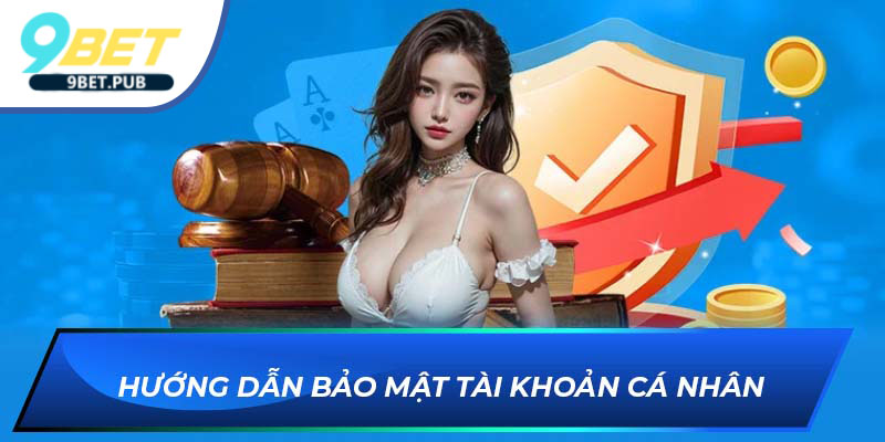 hướng dẫn Hướng dẫn bảo mật tài khoản cá nhân
