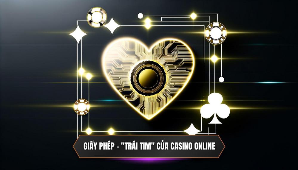 Tại Sao Giấy Phép Hoạt Động Lại Là _Trái Tim_ Của Một Casino Online